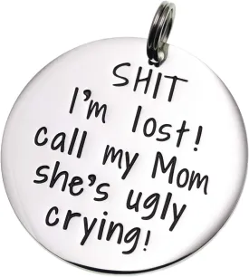 Melix Home Funny Dog Tag, 'Sht I'm Lost My Mom is Ugly Crying', Stainless Steel, Dog Collar Tag