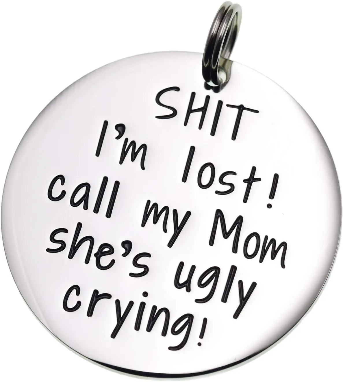 Melix Home Funny Dog Tag, 'Sht I'm Lost My Mom is Ugly Crying', Stainless Steel, Dog Collar Tag